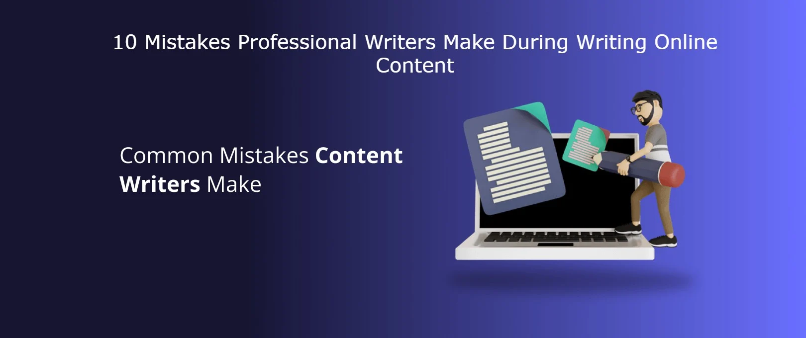 10 Mistakes Professional Writers Make During Writing Online Content