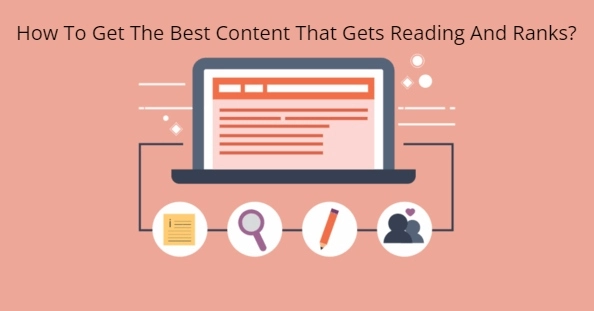 How To Get The Best Content That Gets Reading And Ranks