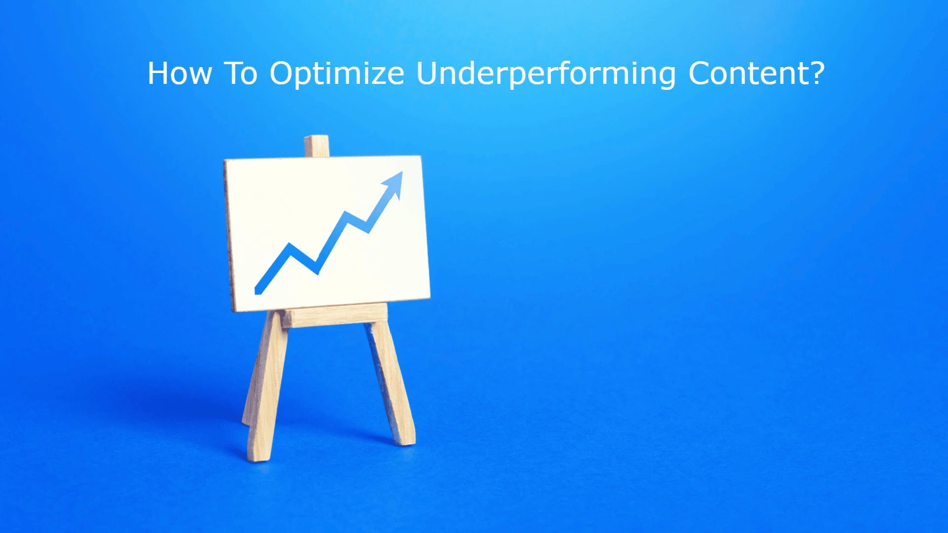 How To Optimize Underperforming Content