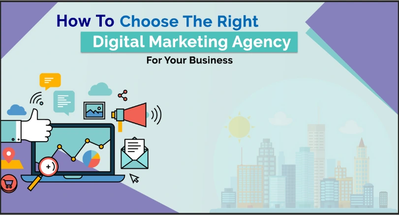 How to choose the right digital marketing agency