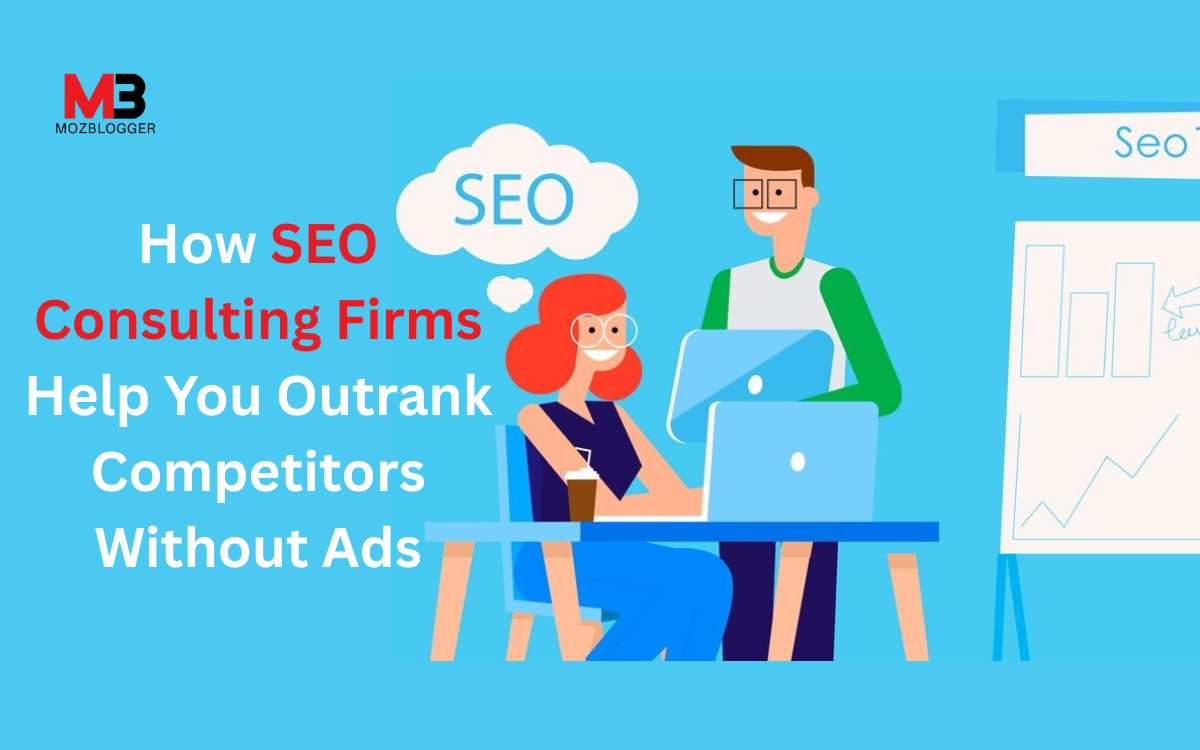 How SEO Consulting Firms Help You Outrank Competitors Without Ads